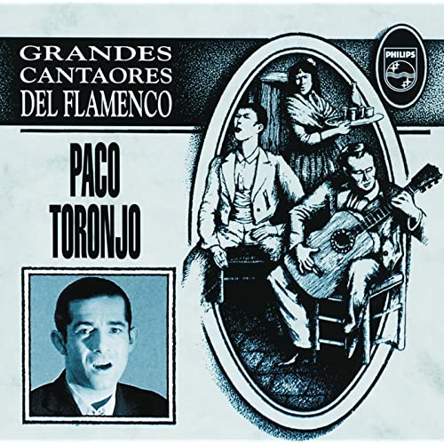 PACO TORONJO - Grandes Cantaores Del Flamenco