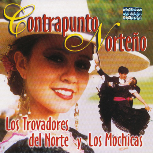 LOS TROVADORES DEL NORTE Y LOS MOCHICAS - Contrapunto Norteno