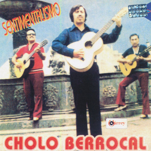 CHOLO BERROCAL - Sentimentalismo