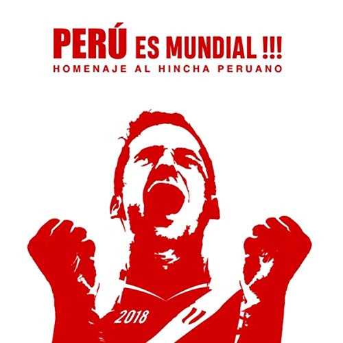 VARIOUS ARTISTS - Peru Es Mundial!!! - Homenaje Al Hincha Peruano