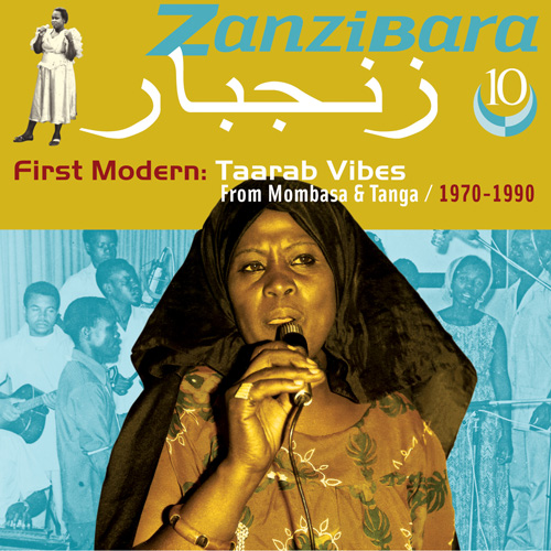 Zanzibara 10 - First Modern: Taarab Vibes From Mombasa & Tanga, 1970-1990