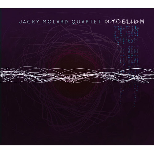 JACKY MOLARD QUARTET - Mycelium