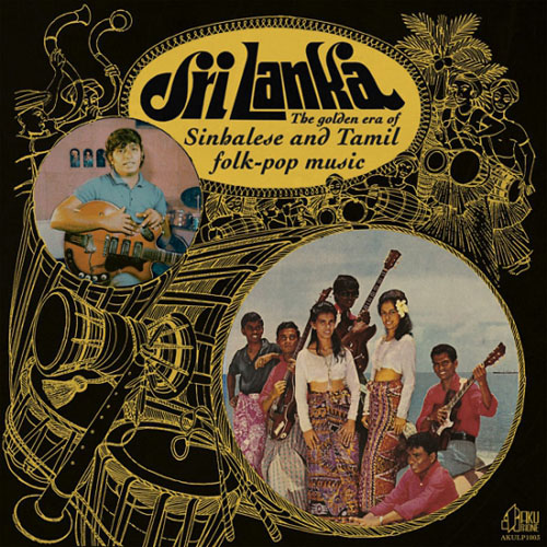 VARIOUS ARTISTS - Sri Lanka : The Golden Era Of Sinhalese & Tamil Folk-Pop Music