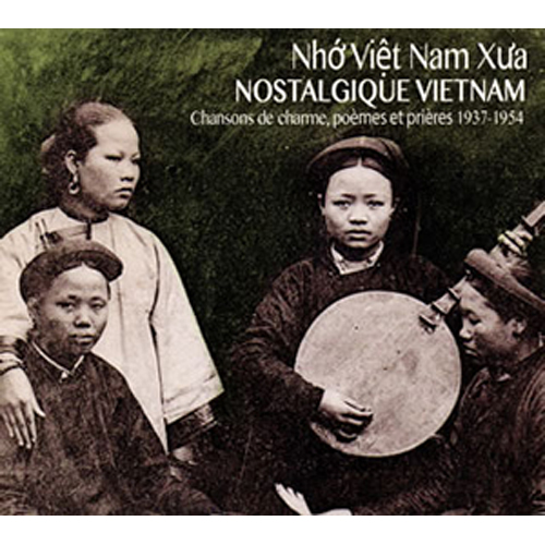 Nostalgique Vietnam - Chansons De Charme, Poems Et Prieres 1937-1954
