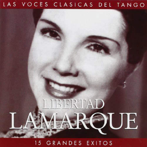 LIBERTAD LAMARQUE - 15 Grandes Exitos