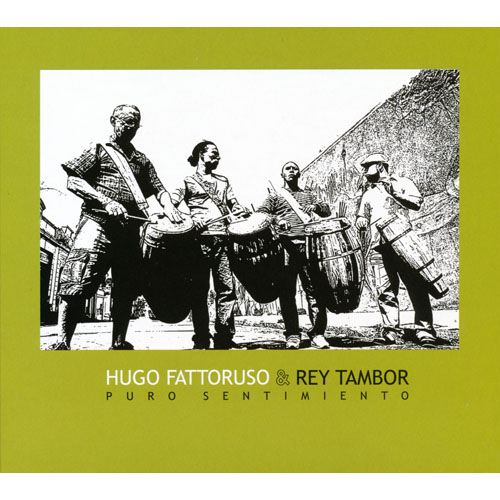 HUGO FATTORUSO & REY TAMBOR - Puro Sentimiento