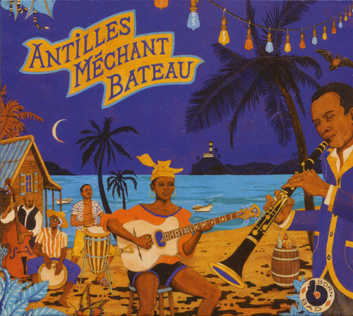 Antilles Mechant Bateau : Deep Biguines & Gwo-Ka From 60'S French West-Indies