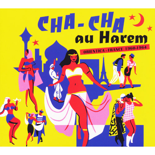 Cha Cha Au Harem : Orientica - France 1960-1964
