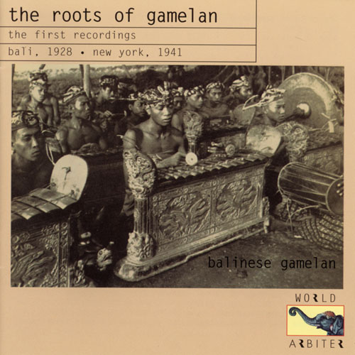 The Roots Of Gamelan, The First Recordings, Bali 1928, New York 1941