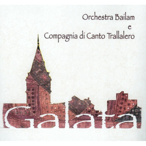 ORCHESTRA BAILAM E COMPAGNIA DI CANTO TRALLALERO - Galata