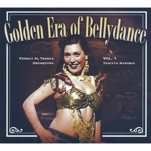GOLDEN ERA OF BELLYDANCE VOL.1 - TAHIYYA KARIOKA