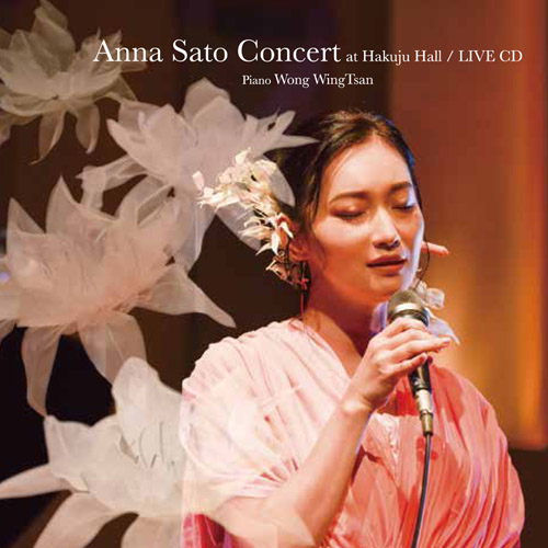 ANNA SATO - Anna Sato Concert At Hakuju Hall, Piano: Wong Wingtsan / Live Cd