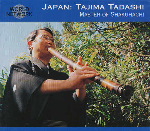 TAJIMA TADASHI - Japan: Master Of Shakuhachi