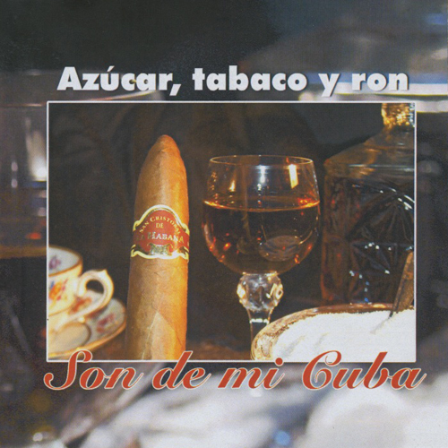 GRUPO AZUCAR, TABACO Y RON - Son De Mi Cuba