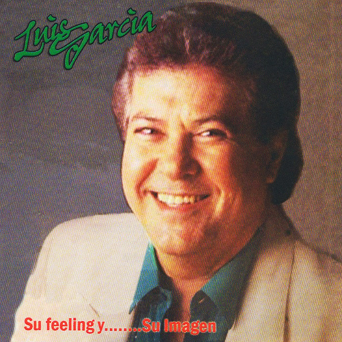 LUIS GARCIA - Su Feeling Y...... Su Otra Imagen