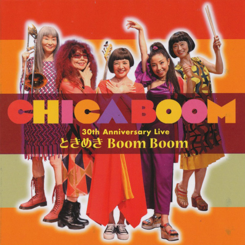 CHICA BOOM - 30th Anniversary Live ~Ƃ߂ Boom Boom~