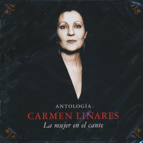 CARMEN LINARES - Antolog?a La Mujer En El Cante