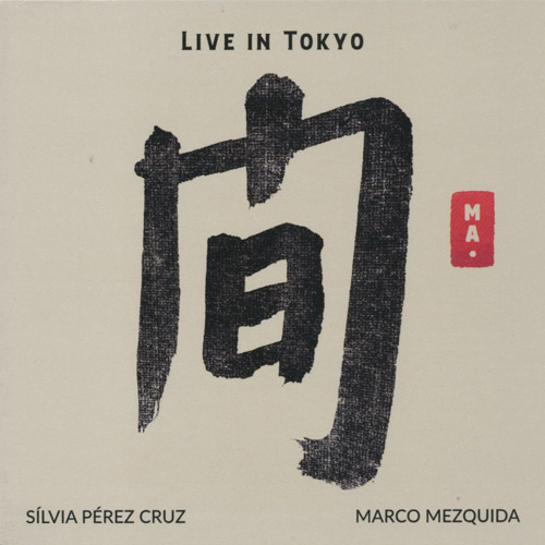 SILVIA PEREZ CRUZ & MARCO MEZQUIDA - Ma Live In Tokyo