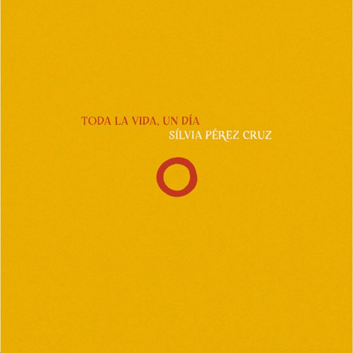 SILVIA PEREZ CRUZ - Toda La Vida, Un Dia