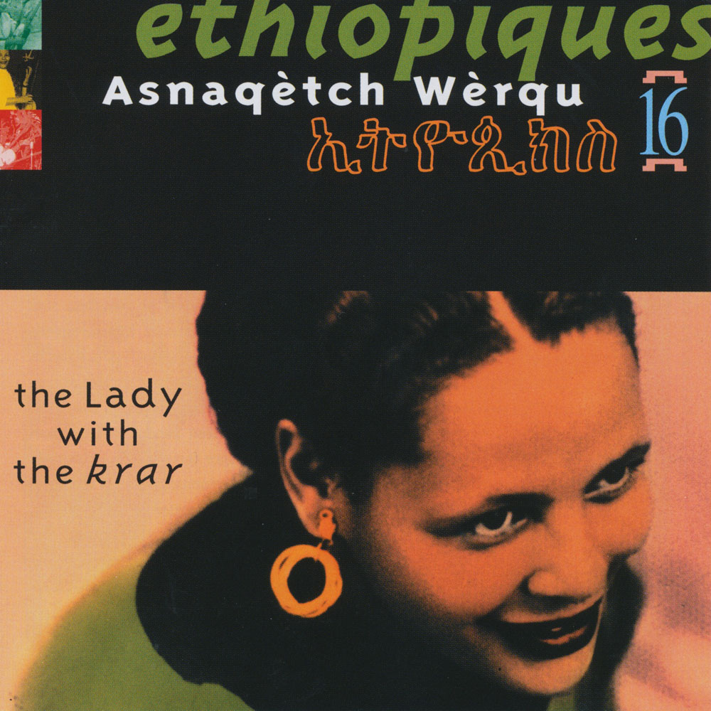 Ethiopiques, Vol. 16: Asnaqetch Werqu -- The Lady With The Krar
