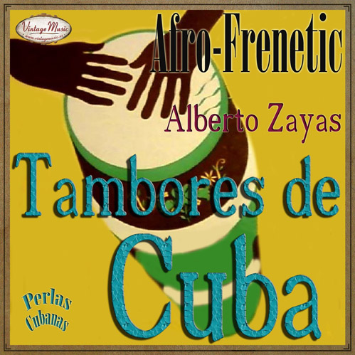 Afro-Frenetic Tambores De Cuba