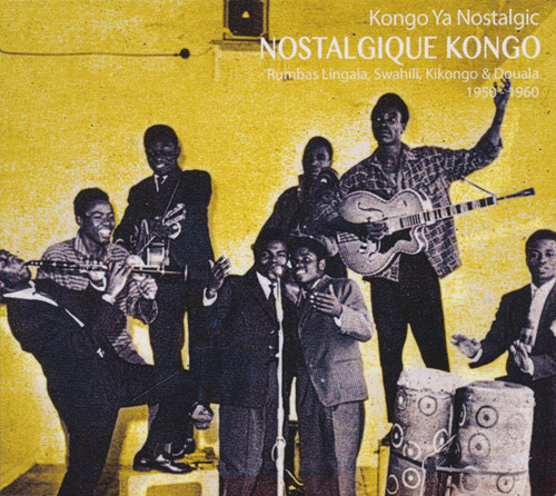 VARIOUS ARTISTS - Nostalgique Kongo - Rumbas Lingala, Swahili, Kikongo & Douala 1950-1960