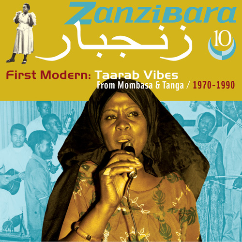 Zanzibara 10 - First Modern: Taarab Vibes From Mombasa & Tanga, 1970-1990