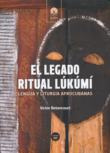 El Legado Ritual Lukumi: Lengua Y Liturgia Afrocubanas
