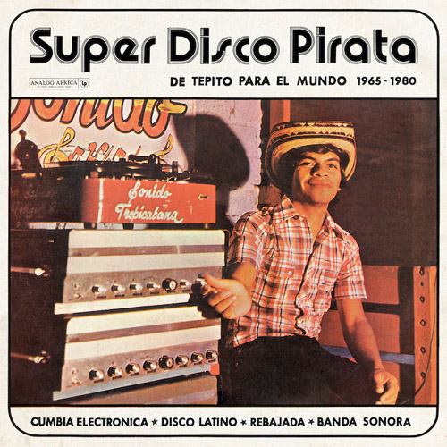 VARIOUS ARTISTS - Super Disco Pirata : De Tepito Para El Mundo 1965-1980