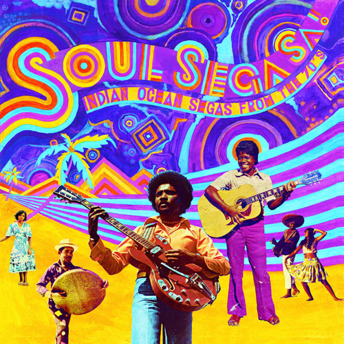 Soul Sega Sa ! - Indian Ocean Segas From The 70'S