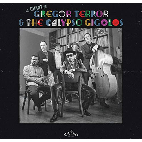 Le Chant De Gregor Terror & The Calypso Gigolos