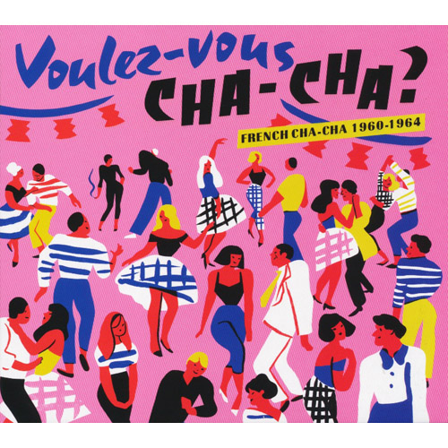 Voulez-Vous Cha-Cha? French Cha-Cha 1960-1964