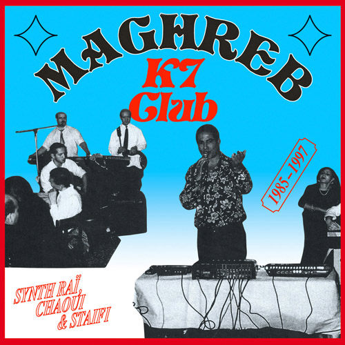 Maghreb K7 Club: Synth Rai, Chaoui & Staifi 1985-1997 (Vinyl Lp)