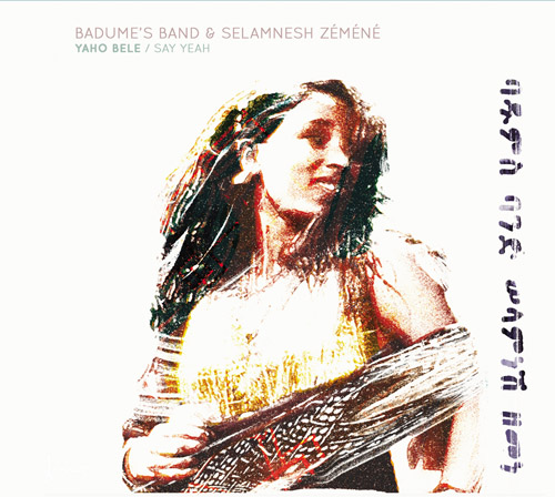 BADUME'S BAND & SELAMNESH ZEMENE - Yaho Bele - Say Yeah