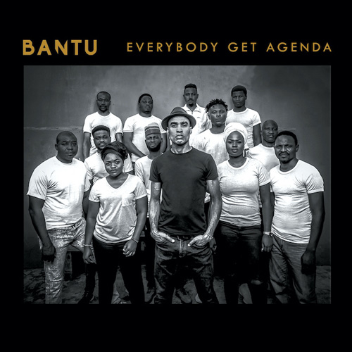 BANTU - Everybody Get Agenda