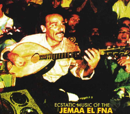 Ecstatic Music Of Jemaa El Fna