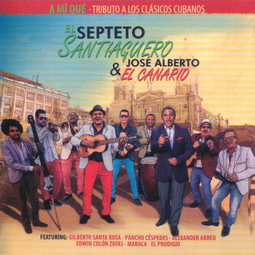 SEPTETO SANTIAGUERO - A Mi Que : Tributo A Los Clasicos Cubanos