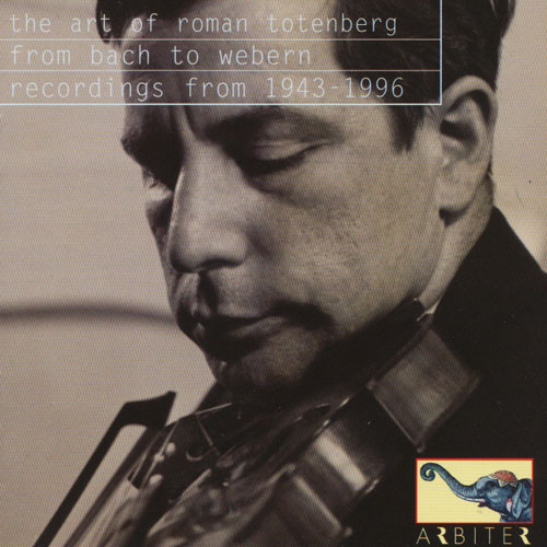 The Art Of Roman Totenberg: From Bach To Webern