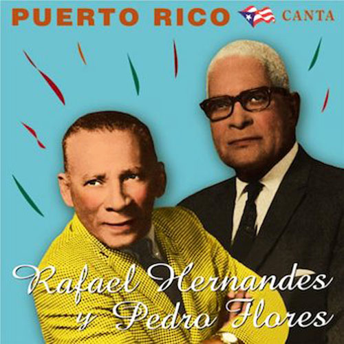 PUERTO RICO CANTA RAFAEL HERNANDEZ Y PEDRO FLORES