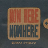 MUSSA PHELPS - Now Here Nowhere