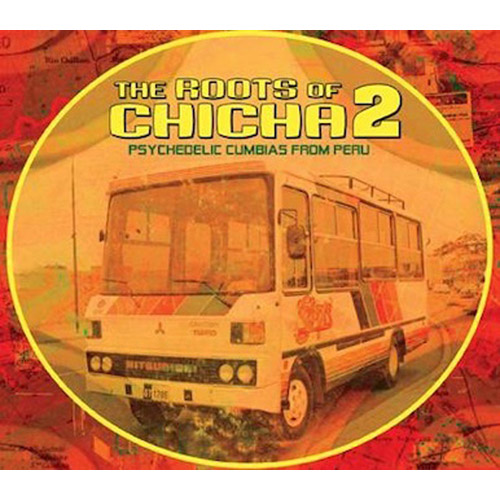 The Roots of Chicha 2 Psychedelic Cumbia from Peru