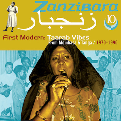 Zanzibara 10 - First Modern : Taarab Vibes from Mombasa & Tanga, 1970-1990