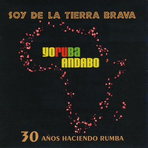 Soy De La Tierra Brava : 30 Anos Haciendo Rumba