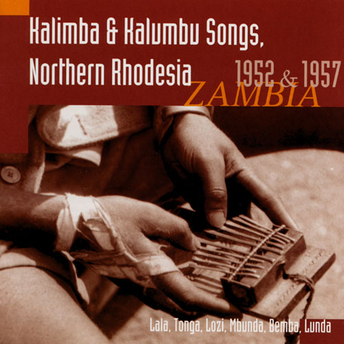 Kalimba & Kalumbu Songs, Northern Rhodesia Zambia 1952 &1957 ( Lala, Tonga, Lozi, Mbunda, Bemba, Lunda)