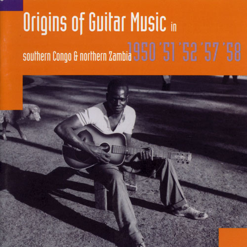 Origins Of Guitar Music In Southern Congo & Northern Zanbia 1950, '51, '52, '57, '58