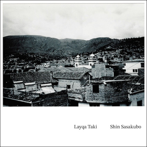 SHIN SASASKUBO - Layqa Taki