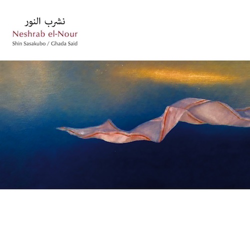 SHIN SASAKUBO & GHADA SAID - Neshrab El Nour
