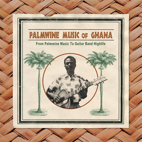 Palmwine Music of Ghana - from Palmwine Music to Band Highlife