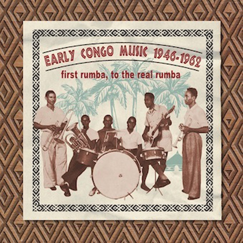 EARLY CONGO MUSIC 1946-62, first Rumba, to the real rumba