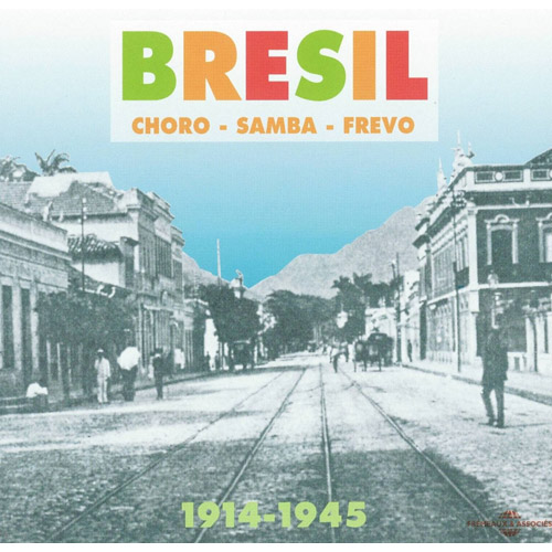 Bresil : Choro - Samba - Frevo 1914-1945